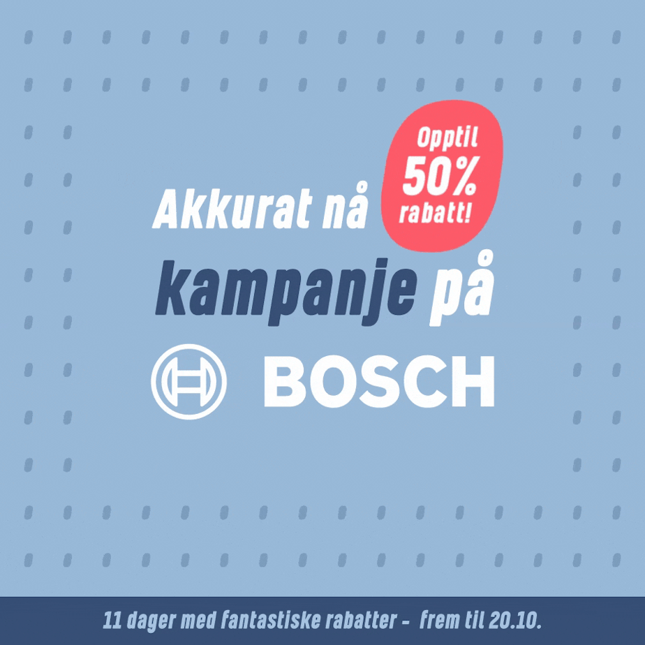 Akkurat nå kampanje på Bosch