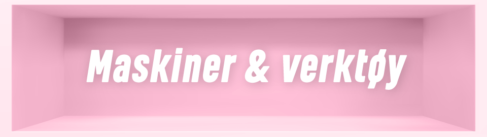 Maskiner & verktøy