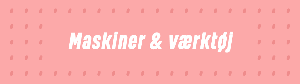 Maskiner & værktøj