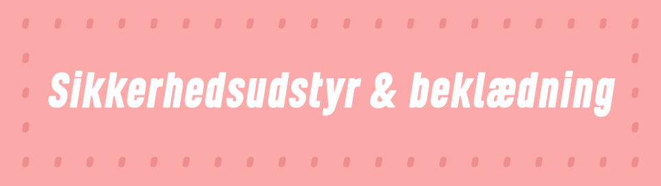 Sikkerhedsudstyr & beklædning