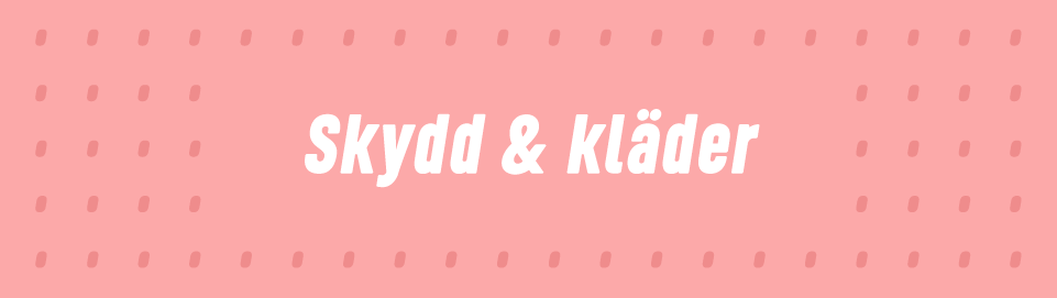 Skydd & kläder