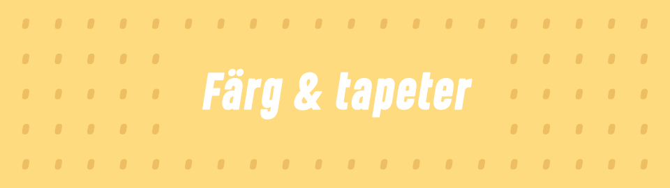 Färg & tapeter