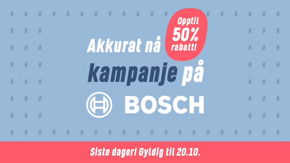 Akkurat nå kampanje på Bosch