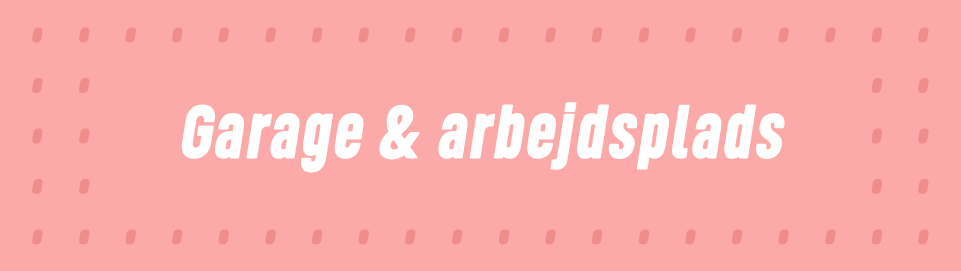 Garage & arbejdsplads
