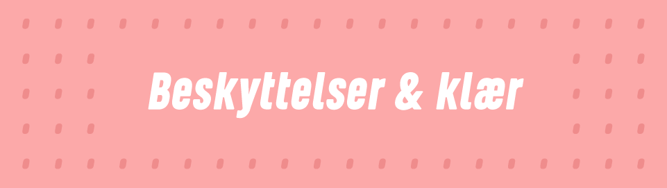 Beskyttelser & klær